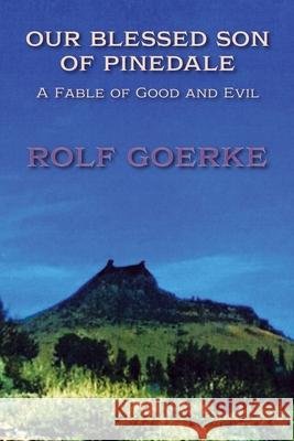 Our Blessed Son of Pinedale, A Fable of Good and Evil Rolf Goerke 9781632936646 Sunstone Press - książka