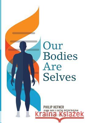 Our Bodies Are Selves Philip Hefner, Ann Milliken Pederson, Susan Barreto 9781498238298 Cascade Books - książka