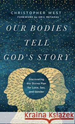 Our Bodies Tell God's Story West, Christopher 9781587434617 Brazos Press - książka