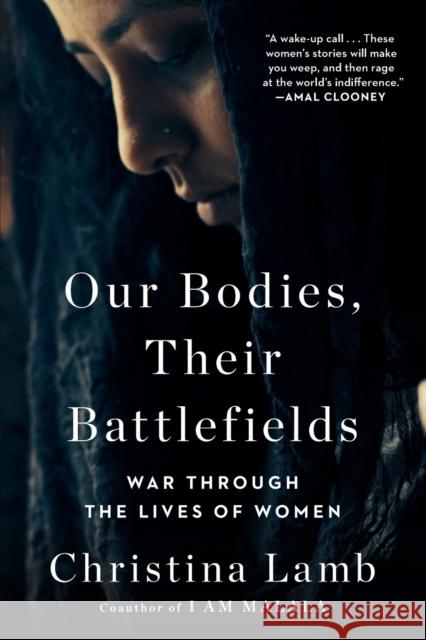 Our Bodies, Their Battlefields: War Through the Lives of Women Christina Lamb 9781501199172 Scribner Book Company - książka