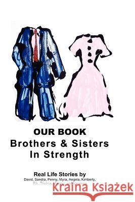 Our Book: Brothers and Sisters in Strength: Brothers and Sisters in Strength Mrs Kimberly Handy MS Thelma Bridges MS Sandra Camp 9781463583217 Createspace - książka