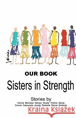 Our Book: Sisters in Strength Mrs Kimberly Handy 9781456572044 Createspace - książka