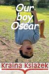 Our Boy Oscar: A Mother's Perspective of Parenting a Child Newly Diagnosed with Autism Durrelle Madeleine Sklenars 9781664105638 Xlibris Au