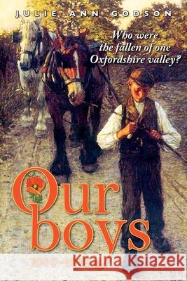 Our Boys 1914-1918: Who were the fallen of one Oxfordshire valley? Julie Ann Godson 9781722055479 Createspace Independent Publishing Platform - książka