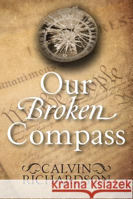 Our Broken Compass Calvin Richardson 9781478797074 Outskirts Press - książka