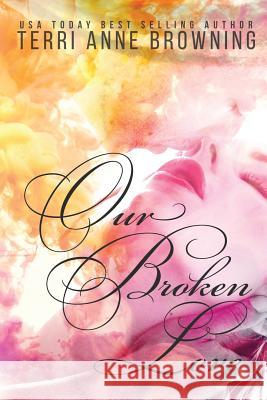 Our Broken Love Terri Anne Browning 9781981524280 Createspace Independent Publishing Platform - książka