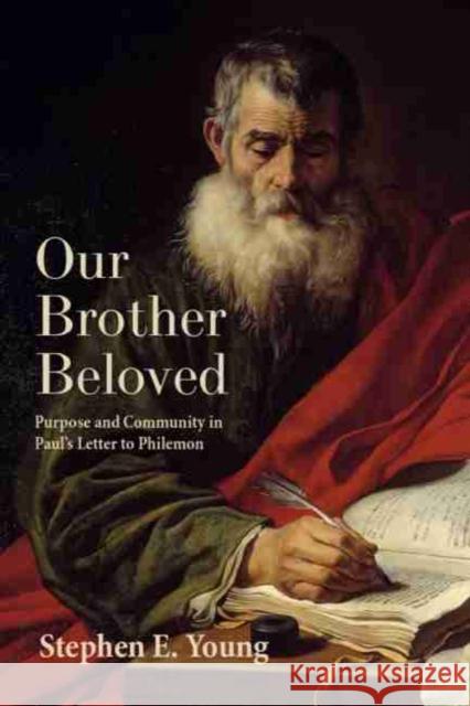 Our Brother Beloved: Purpose and Community in Paul's Letter to Philemon Stephen E. Young 9781481315319 Baylor University Press - książka