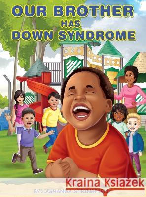 Our Brother Has Down Syndrome Lashanda Stringfield   9781956292268 Susu Entertainment LLC - książka