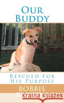 Our Buddy: Rescued for His Purpose Bobbie Bruton 9780692106112 Not Avail - książka