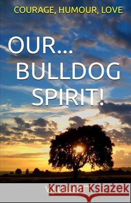 Our... Bulldog Spirit!: Courage, Humour, Love V. J. Ulliott 9781517765040 Createspace - książka