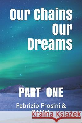 Our Chains, Our Dreams: Part One Daniel Brick Pamela Sinicrope Judith Blatherwick 9781074288198 Independently Published - książka