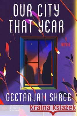 Our City That Year Geetanjali Shree Daisy Rockwell 9780063385702 Harpervia - książka
