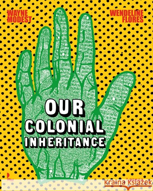 Our Colonial Inheritance Wayne Modest 9789401477512 Lannoo Publishers - książka