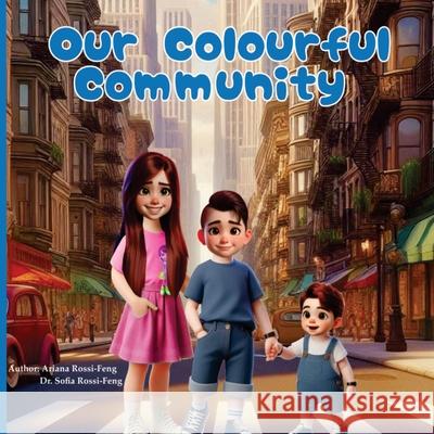 Our Colourful Community Ariana Rossi-Feng Sofia Rossi-Feng 9781964422343 Amazon Elite Publishers - książka