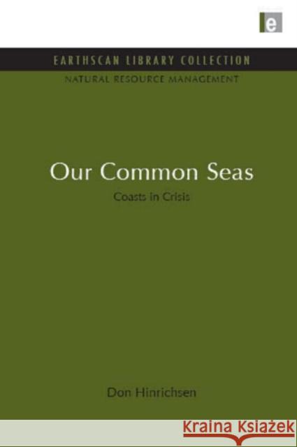 Our Common Seas : Coasts in Crisis Don Hinrichsen 9781849710152  - książka