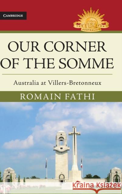 Our Corner of the Somme: Australia at Villers-Bretonneux Romain Fathi 9781108471497 Cambridge University Press - książka