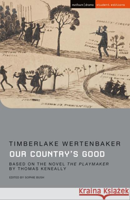 Our Country's Good : Based on the novel 'The Playmaker' by Thomas Keneally Timberlake Wertenbaker Sophie Bush (Sheffield Hallam University  9781350097889 Bloomsbury Publishing PLC - książka