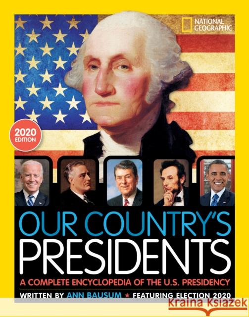 Our Country's Presidents, 2020 Edition: A Complete Encyclopedia of the U.S. Presidency Ann Bausum 9781426372001 National Geographic Kids - książka