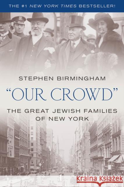 Our Crowd: The Great Jewish Families of New York Birmingham, Stephen 9781493057757 Lyons Press - książka