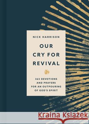 Our Cry for Revival: 365 Devotions for an Outpouring of God's Spirit Nick Harrison 9781430095866 B&H Books - książka