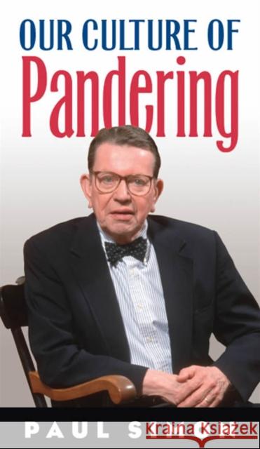 Our Culture of Pandering Paul Simon 9780809327331 Southern Illinois University Press - książka