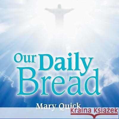 Our Daily Bread Mary Quick 9781496950987 Authorhouse - książka