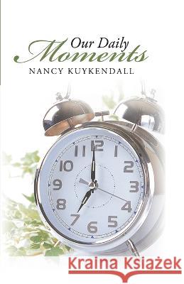Our Daily Moments Nancy Kuykendall   9798215944233 Nancy Kuykendall - książka