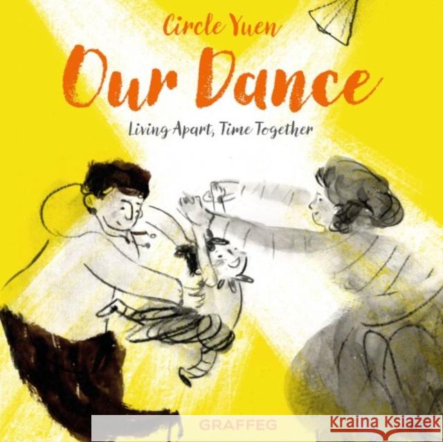 Our Dance: Living apart, time together Circle Yuen 9781917467469 Graffeg Limited - książka