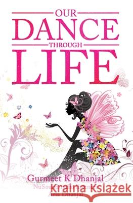 Our Dance Through Life (Vol 2) Gurmeet Dhanjal Aria Dhanjal Nuradio Listeners 9781913674762 Conscious Dreams Publishing - książka