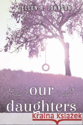 Our Daughters: Let's Teach Them! Ellen R. Johnson 9781530285952 Createspace Independent Publishing Platform - książka