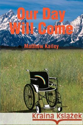 Our Day Will Come Matthew Kailey 9780595305988 iUniverse - książka