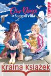 Our Days at Seagull Villa 01 Kodama, Naoko 9783842079342 Tokyopop