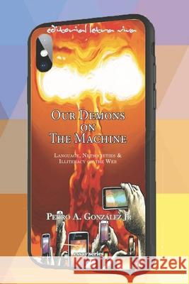 Our Demons on The Machine: Language, Netsocieties and Illiteracy on the Web Gonz 9780578348025 Editorial Letra Viva - książka