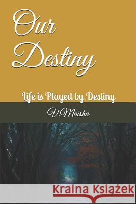 Our Destiny: Life is Played by Destiny Vmaisha 9781095614822 Independently Published - książka