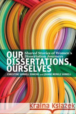 Our Dissertations, Ourselves: Shared Stories of Women's Dissertation Journeys Dinkins, Christine Sorrell 9781137395238 PALGRAVE MACMILLAN - książka