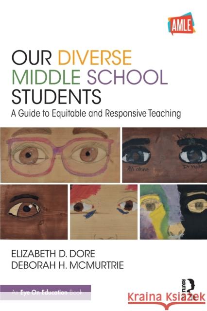 Our Diverse Middle School Students: A Guide to Equitable and Responsive Teaching Elizabeth D. Dore Deborah H. McMurtrie 9780367507961 Eye on Education - książka