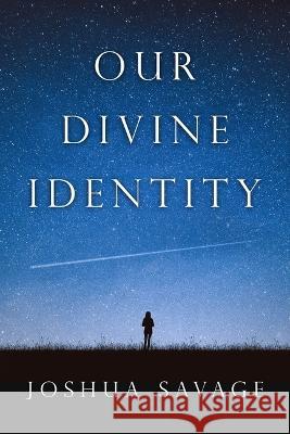 Our Divine Identity Josh Savage 9781462144945 Cedar Fort - książka