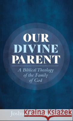 Our Divine Parent Joshua Joel Spoelstra 9781725267619 Wipf & Stock Publishers - książka