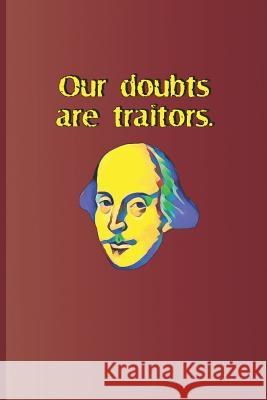 Our Doubts Are Traitors.: A Quote from Measure for Measure by William Shakespeare Diego, Sam 9781797830544 Independently Published - książka