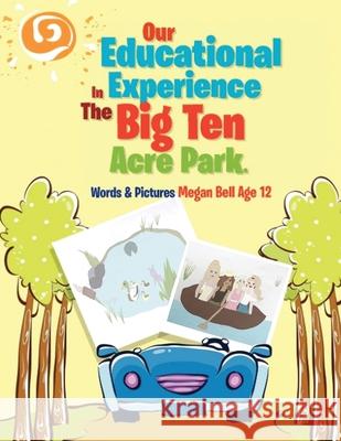 Our Educational Experience In The Big Ten Acre Park Megan Bell 9781951302474 Diamond Media Press Co. - książka