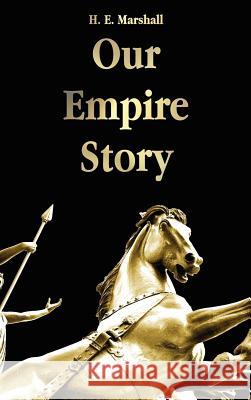 Our Empire Story H. E. Marshall, J. R. Skelton 9781781391884 Benediction Classics - książka