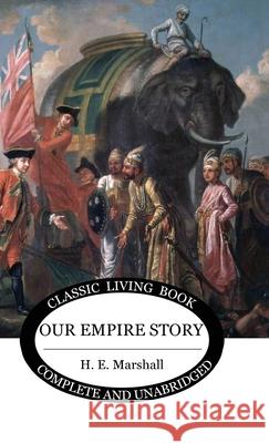 Our Empire Story (Color) H E Marshall 9781922634474 Living Book Press - książka