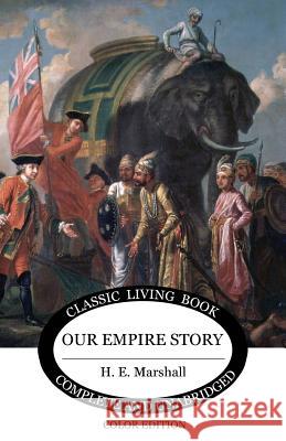Our Empire Story (Color) H E Marshall 9781925729801 Living Book Press - książka