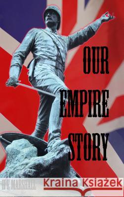 Our Empire Story: Stories of India and the Greater Colonies Marshall, H. E. 9781389400827 Blurb - książka