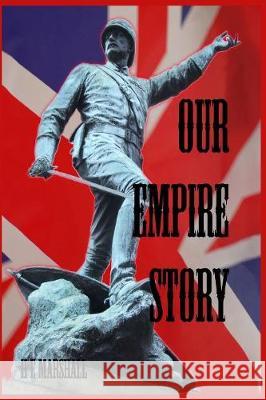 Our Empire Story: Stories of India and the Greater Colonies Marshall, H. E. 9781389651953 Blurb - książka