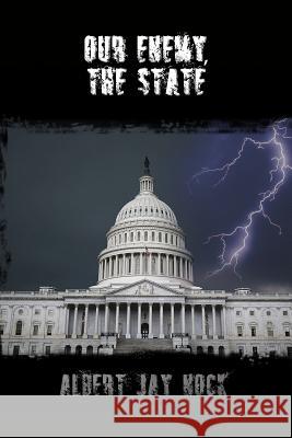 Our Enemy, the State Albert Jay Nock 9781502585639 Createspace Independent Publishing Platform - książka