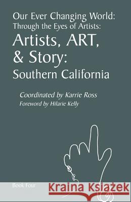 Our Ever Changing World: Through the Eyes of Artists #4 Artists, ART & Story Kelly, Hilarie 9781532845246 Createspace Independent Publishing Platform - książka