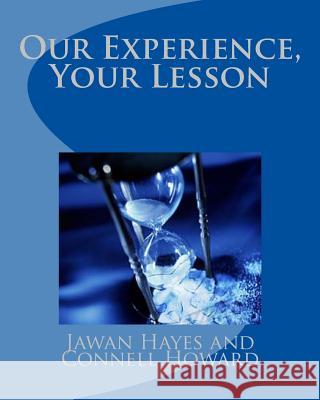 Our Experience, Your Lesson Howard, Connell 9781532848322 Createspace Independent Publishing Platform - książka