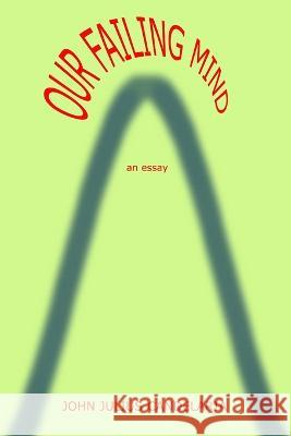 Our Failing Mind John Julius Candelaria John Julius Candelaria  9798354682294 Independently Published - książka