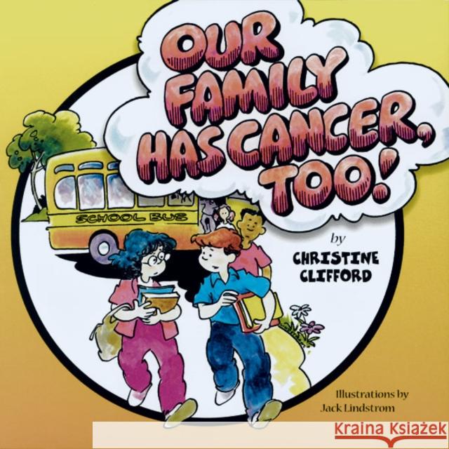 Our Family Has Cancer Too Christine Clifford Jack Lindstrom Jack Lindstrom 9780816641864 University of Minnesota Press - książka